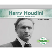 Harry Houdini: Illusionist & Stunt Performer: Illusionist & Stunt Performer - Library Binding