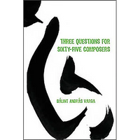 Three Questions for Sixty-Five Composers - Hardcover