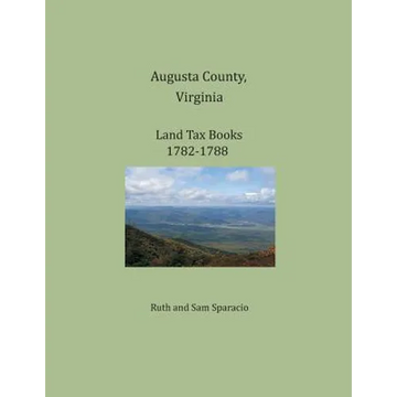 Augusta County, Virginia, Land Tax Books 1782-1788 - Paperback