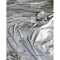 Barbara Holub - Stiller Aktivismus / Silent Activism - Hardcover