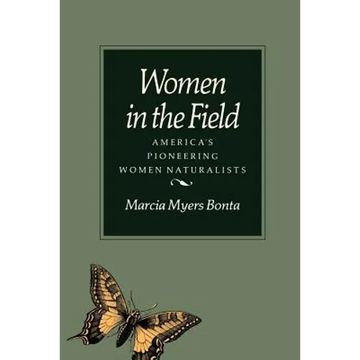 Women in the Field: America's Pioneering Women Naturalists - Paperback