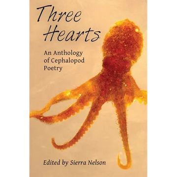 Three Hearts: An Anthology of Cephalopod Poetry - Paperback