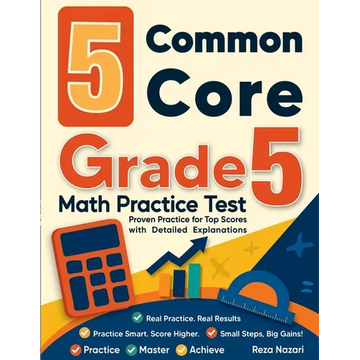 5 Common Core Grade 5 Math Practice: Proven Practice for Top Scores with Detailed Explanations - Paperback
