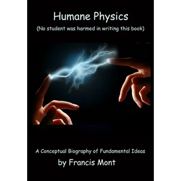 Humane Physics - The Whole Story: (No student was harmed in writing this book) - Paperback