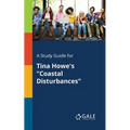 A Study Guide for Tina Howe's "Coastal Disturbances"