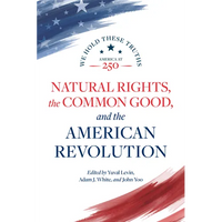 Natural Rights, the Common Good, and the American Revolution - Paperback