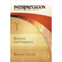 Reading the Parables: Interpretation: Resources for the Use of Scripture in the Church - Hardcover
