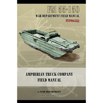 Amphibian Truck Company Field Manual: FM 55-150 - Paperback