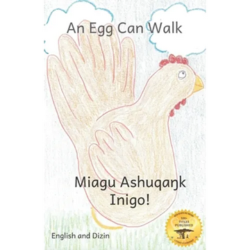 An Egg Can Walk: The Wisdom of Patience and Chickens in Dizin and English - Paperback