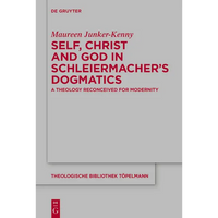 Self, Christ and God in Schleiermacher's Dogmatics: A Theology Reconceived for Modernity - Paperback