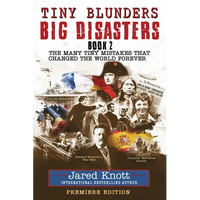 Tiny Blunders/Big Disasters Book 2: The Many Tiny Mistakes That Changed the World Forever - Premiere Edition - Paperback