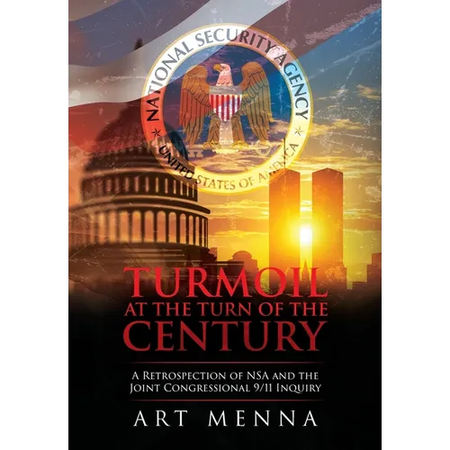 Turmoil at the Turn of the Century: A Retrospection of NSA and the Joint Congressional 9/11 Inquiry