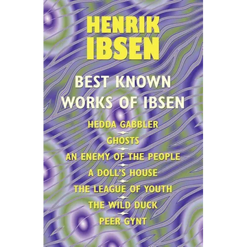 The Best Known Works of Ibsen: Ghosts, Hedda Gabler, Peer Gynt, A Doll's House, and More - Paperback