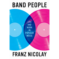 Band People: Life and Work in Popular Music - Hardcover