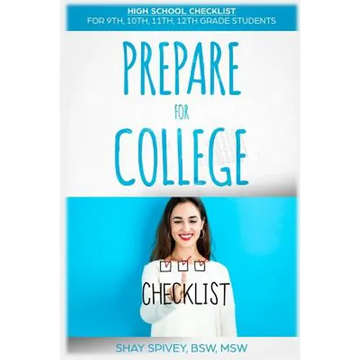 Prepare For College: High School Checklist For 9th, 10th, 11th, 12th Grade Students - Paperback