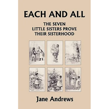 Each and All: The Seven Little Sisters Prove Their Sisterhood (Yesterday's Classics) - Paperback