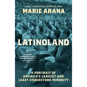 Latinoland: A Portrait of America's Largest and Least Understood Minority - Paperback