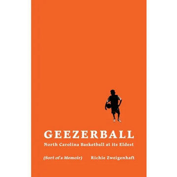 Geezerball: North Carolina Basketball at its Eldest - Paperback