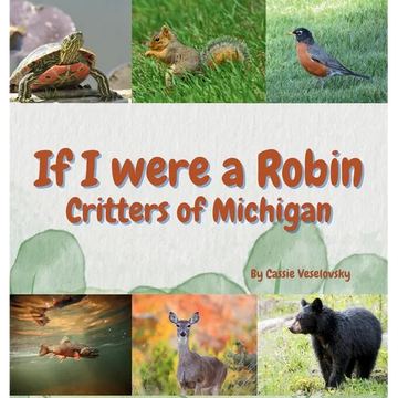 If I Were a Robin: Critters of Michigan - Hardcover