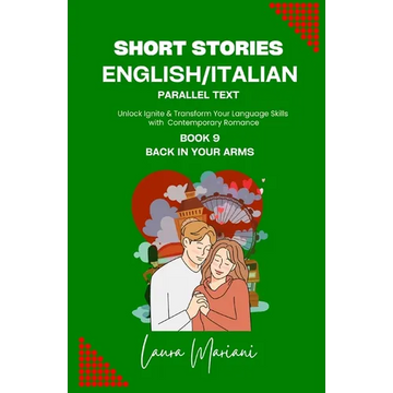 Short Stories in English/Italian - Parallel Text: Unlock Ignite & Transform Your Language Skills With Contemporary Romance - Paperback