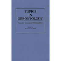 Topics in Gerontology: Selected Annotated Bibliographies - Hardcover