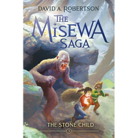 The Stone Child (the Misewa Saga, Book 3) - Hardcover