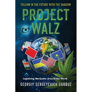 Project Walz: Legalizing Marijuana Around the World - Paperback