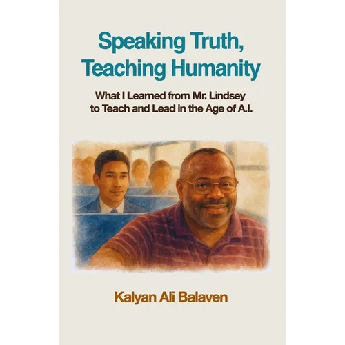 Speaking Truth, Teaching Humanity: What I Learned from Mr. Lindsey to Teach and Lead in the Age of A.I.