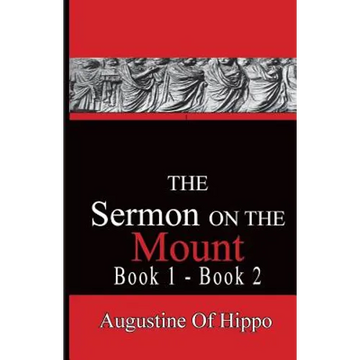The Sermon On The Mount - Augustine of Hippo: Pathways To The Past - Paperback
