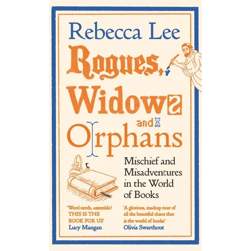 Rogues, Widows and Orphans: Mischief and Misadventures in the World of Books