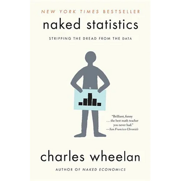 Naked Statistics: Stripping the Dread from the Data - Paperback