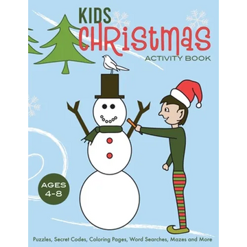 Kids Christmas Activity Book: Puzzles, Secret Codes, Coloring Pages, Word Searches, Mazes and More, Ages 4-8 - Paperback