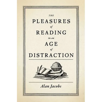 Pleasures of Reading in an Age of Distraction - Hardcover