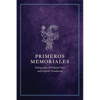 Primeros Memoriales, Part 2: Paleography of Nahuatl Text and English Translation - Paperback