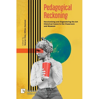 Pedagogical Reckoning: Decolonizing and Degendering the Art Historical Canon in the Classroom and Museum - Paperback