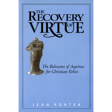 The Recovery of Virtue: The Relevance of Aquinas for Christian Ethics - Paperback
