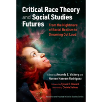 Critical Race Theory and Social Studies Futures: From the Nightmare of Racial Realism to Dreaming Out Loud - Paperback