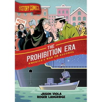 History Comics: The Prohibition Era: America's War on Alcohol - Paperback