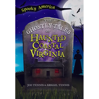 The Ghostly Tales of Haunted Coastal Virginia - Paperback