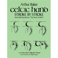 Celtic Hand Stroke by Stroke (Irish Half-Uncial from the Book of Kells): An Arthur Baker Calligraphy Manual - Paperback