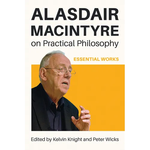 Alasdair MacIntyre on Practical Philosophy: Essential Works