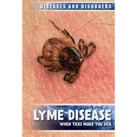 Lyme Disease: When Ticks Make You Sick - Library Binding