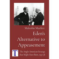 Eden's Alternative to Appeasement: The Anglo-American Strategy that Might Have Been, 1937-38 - Paperback