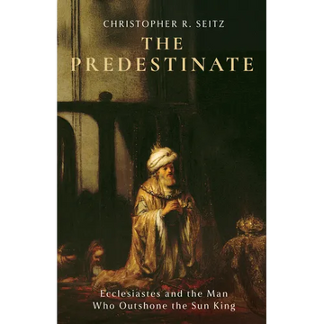 The Predestinate: Ecclesiastes and the Man Who Outshone the Sun King - Hardcover