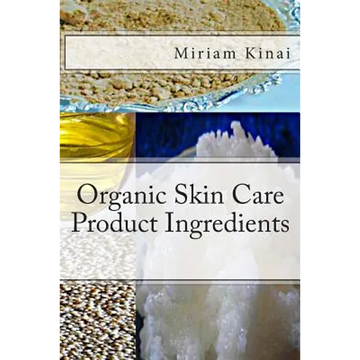 Organic Skin Care Product Ingredients - Paperback