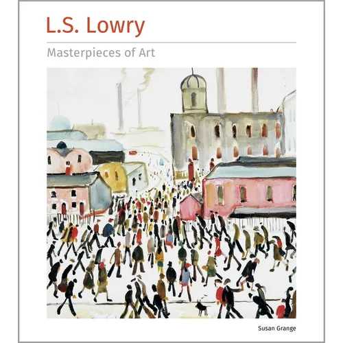 L.S. Lowry Masterpieces of Art