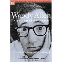 Woody Allen and Philosophy: You Mean My Whole Fallacy Is Wrong? - Paperback