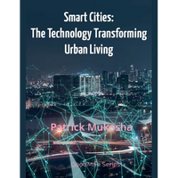 "Smart Cities: The Technology Transforming Urban Living" - Paperback