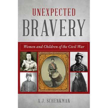 Unexpected Bravery: Women and Children of the Civil War - Paperback