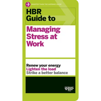 HBR Guide to Managing Stress at Work (HBR Guide Series) - Paperback